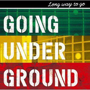 GOING UNDER GROUND（ゴーイング・アンダー・グラウンド）：LONG WAY TO G...