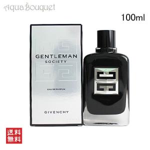 ジバンジイ ジェントルマン ソサエティ オーデパルファム 100ml 香水 メンズ GIVENCHY GENTLEMAN SOCIETY EDP｜aquabouquet