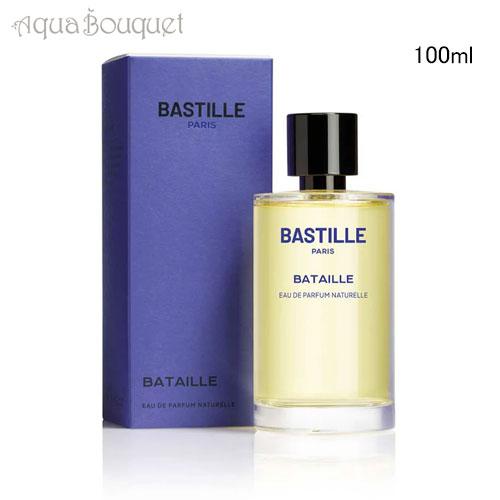 バスティーユ バタイユ オードパルファム 100ml BASTILLE PARFUMS BATAIL...