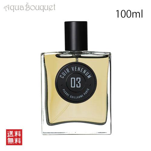 ピエールギョーム 03 キュイール ベネナム オードパルファム 100ml PARFUMERIE G...