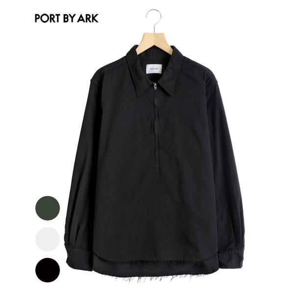 PORT BY ARK / ポートバイアーク ： Pullover Zip Shirt / 全3色 ...