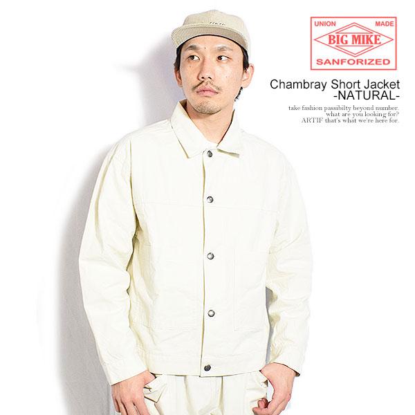ビッグマイク ジャケット BIG MIKE Chambray Short Jacket -NATUR...