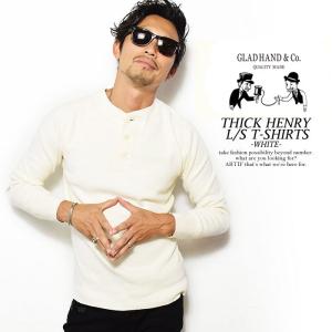 グラッドハンド 長袖Tシャツ GLAD HAND THICK HENRY L/S T-SHIRTS ...