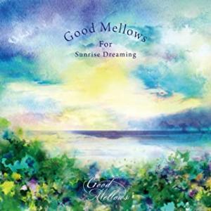 [OK]Good Mellows For Sunrise Dreaming[お取寄せ品]