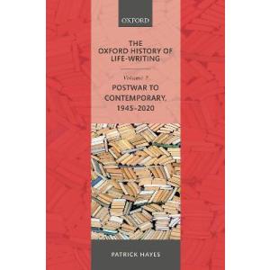 The Oxford History of Life-Writing: Volume 7: Post...