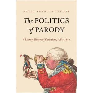 The Politics of Parody: A Literary History of Caricature, 1760-1830｜asanobk-yahshop