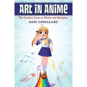 Art in Anime : The Creative Quest as Theme and Met...