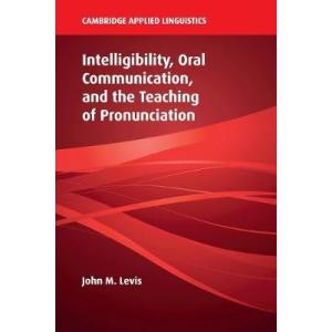 Cambridge Applied Linguistics: Intelligibility, Oral Communication, and the Teaching of Pronunciation｜asanobk-yahshop