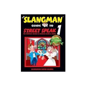 The Slangman Guide to Street Speak 1: The Complete Course in American