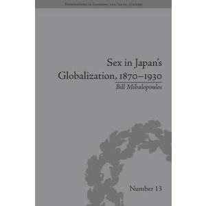 Sex in Japan's Globalization, 1870-1930 : Prostitutes, Emigration and Nation Building :  (Perspectives in Economic and Social History, 13)｜asanobk-yahshop