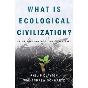 What is Ecological Civilization: Crisis, Hope, and the Future of the｜asanobk-yahshop