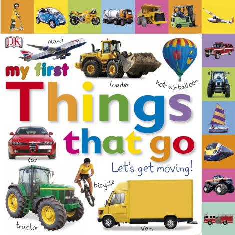 絵辞典：MY FIRST THINGS THAT GO: LET&apos;S GET MOVING!/洋書