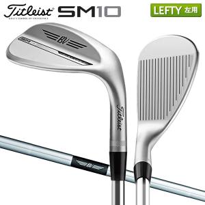 「レフティー/左用」タイトリスト ボーケイ SM10 ツアークロム ウェッジ Dynamic Gold スチールシャフト Titleist VOKEY ダイナミックゴールド｜atomic-golf