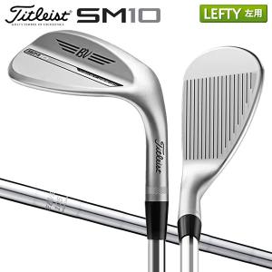 タイトリスト ウェッジ SM10 54度 58度 (左用、レフティ) SM（VOKEY FORGED） ボーケイ・デザイン SM10 ウェッジ 左用