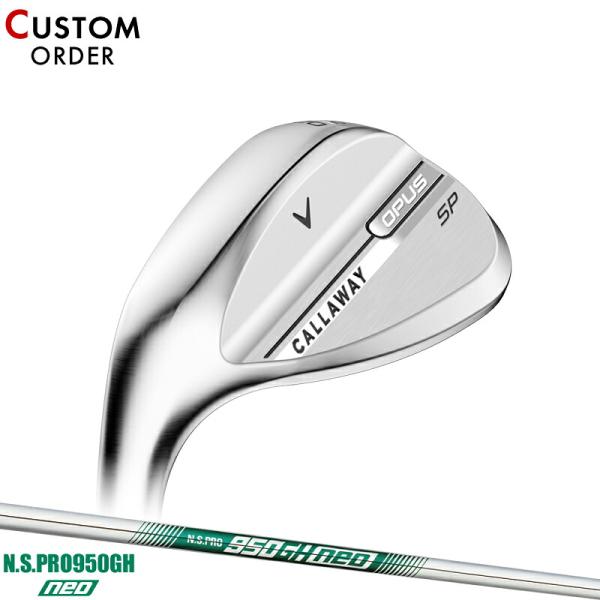 カスタム 左用 キャロウェイ オーパス エスピー ウェッジ クロム NSプロ 950GH ネオ スチ...