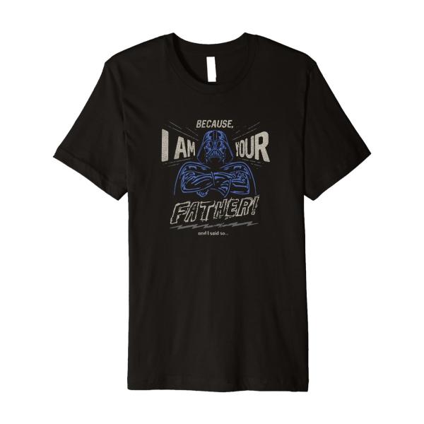 スターウォーズ ダース・ベイダー Because I Am Your Father And I Sa...