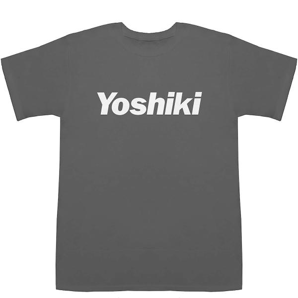 Yoshiki よしき 吉敷 芳樹 良樹 嘉紀 吉城 T-shirts【Tシャツ】【ティーシャツ】【...