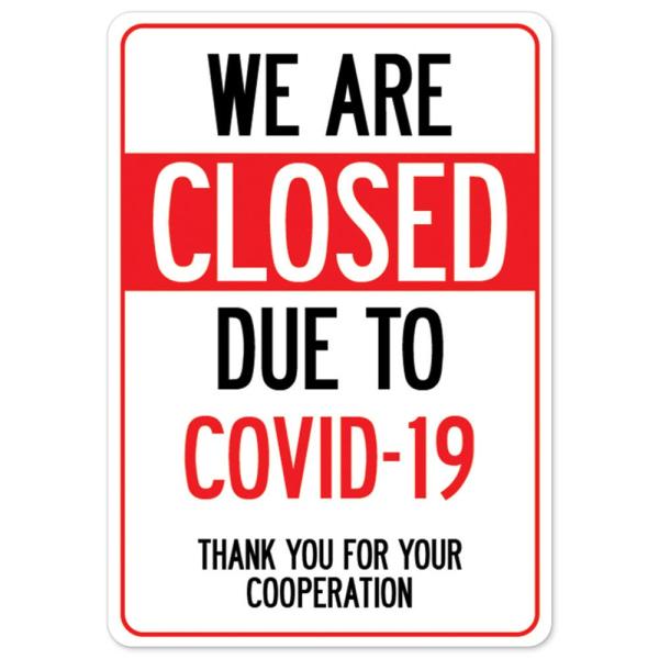 COVID-19 Notice Sign - We are Closed Due to COVID-...