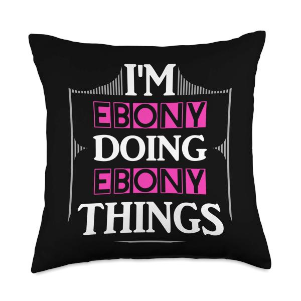 I'm Ebony Doing Ebony Things Funny Name Gift Black...