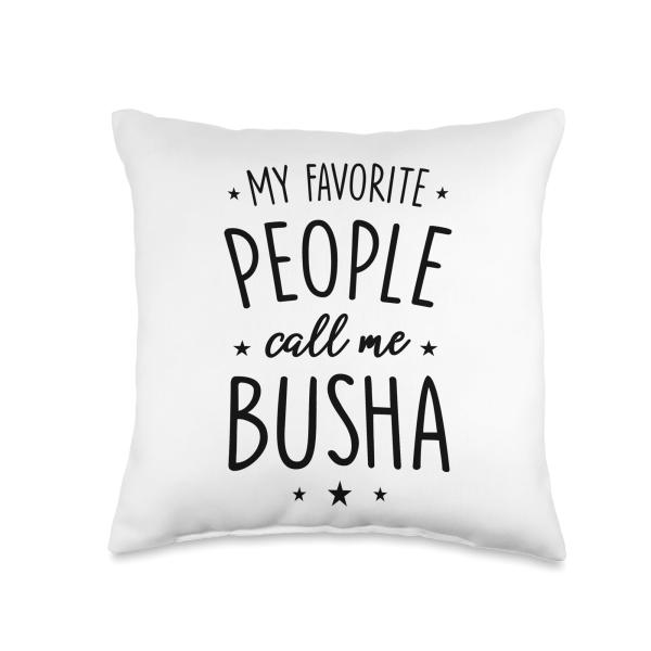Busha Gift: My Favorite People Call Me Busha Throw...