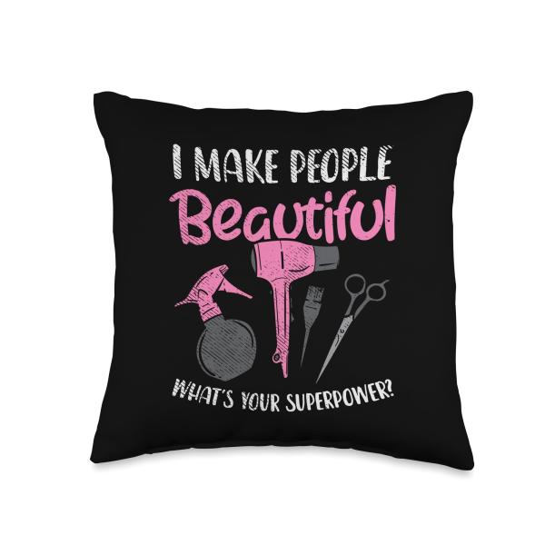 Hairdresser I Make People Beautiful What's Your Su...