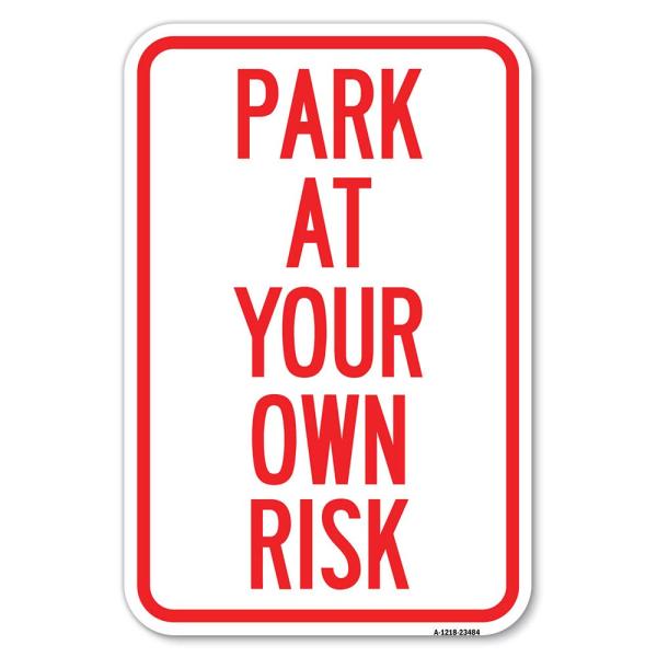 Park at Your Own Risk | 12" X 18" Heavy-Gauge Alum...