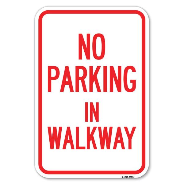 No Parking in Walkway | 12" X 18" Heavy-Gauge Alum...