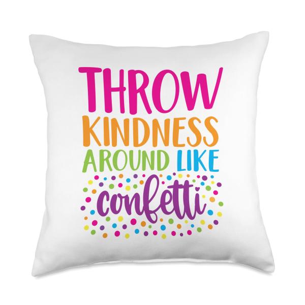 Throw Kindness Around Like Confetti Throw Pillow