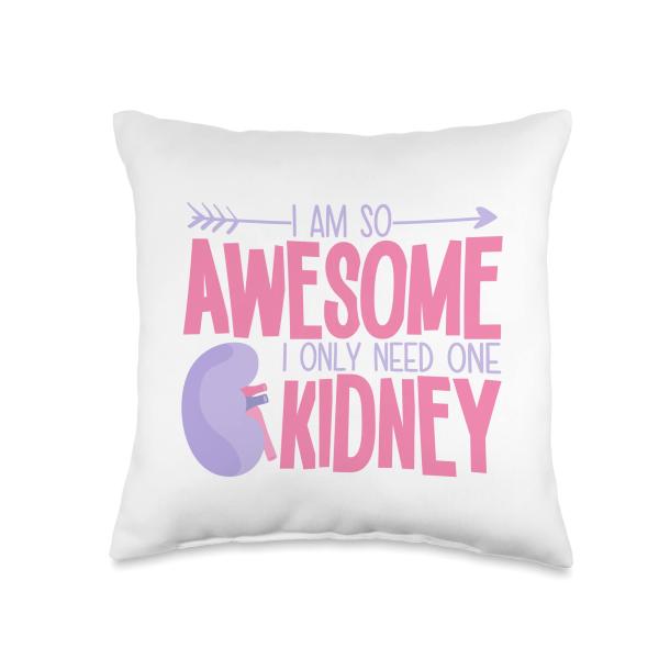 I Am So Awesome I Only Need One Kidney Throw Pillo...