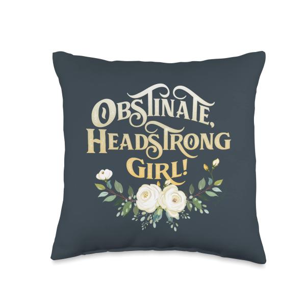 Obstinate, Headstrong Girl, Jane Austen, Pride and...