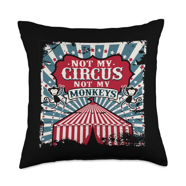Not my Circus Not my Monkeys T Shirt Throw Pillow