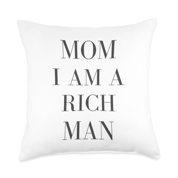 Mom, I am a Rich Man Throw Pillow