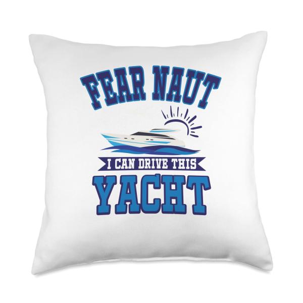 Fear Naut I Can Drive This Yacht Throw Pillow