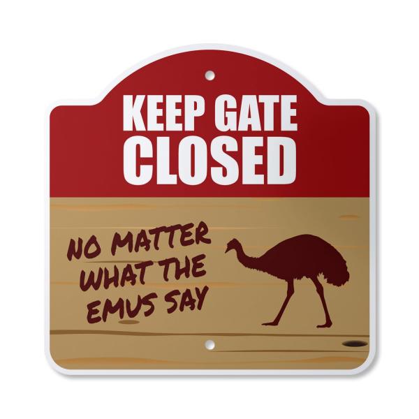 Keep Gate Closed Emu 10" x 10" Sign | Indoor/Outdo...