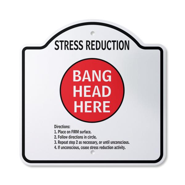 Stress Reduction Bang Head Here 10" x 10" Sign | I...