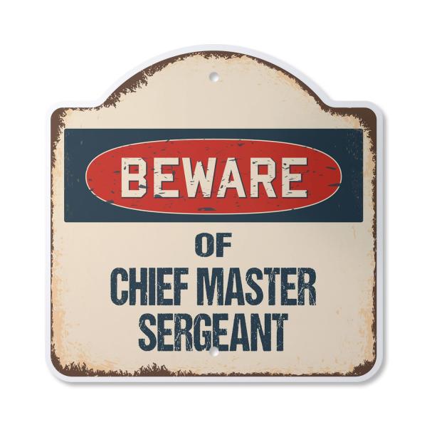 Beware of Chief Master Sergeant 14" x 14" Sign | I...