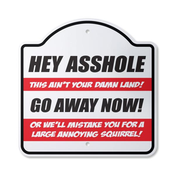 Hey A$$Hole This Aint Your Damn Land Go Away 14" x...