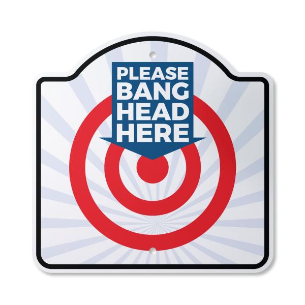 Please Bang Head Here 14" X 14" Sign | Indoor/Outd...