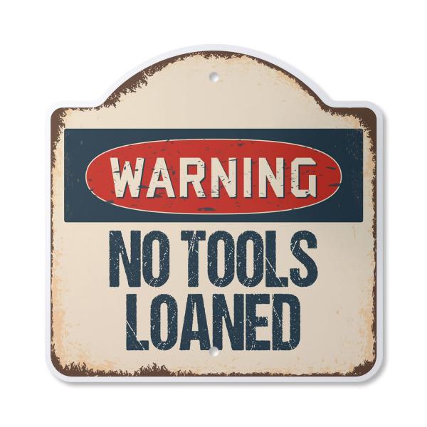 No Tools Loaned 14" x 14" Sign | Indoor/Outdoor Pl...