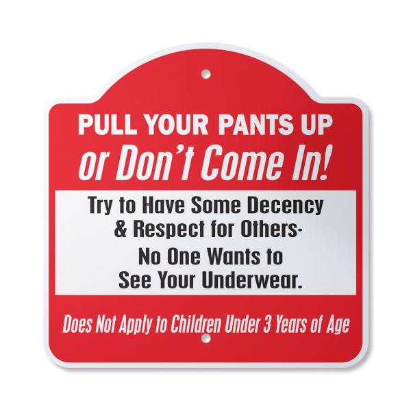 Pull Your Pants Up Or Don't Come In! 14" X 14" Sig...