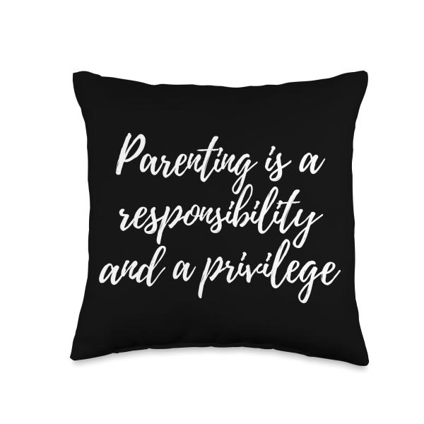 Parenting Is A Responsibility And A Privilege Thro...