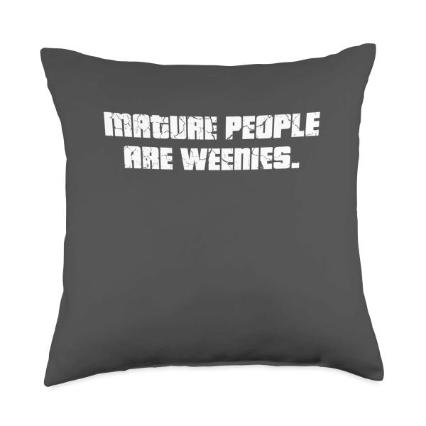 Mature People are Weenies Throw Pillow