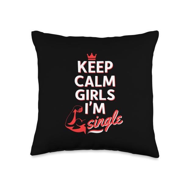 Keep Calm Girls I'm Single Throw Pillow