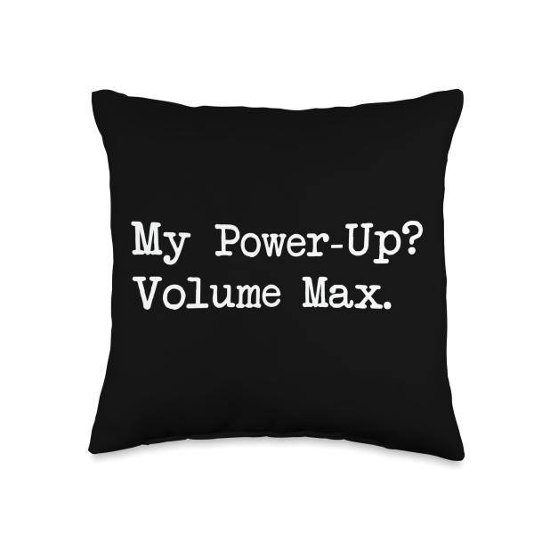 My Power-Up? Volume Max Funny Gamer Quote Throw Pi...