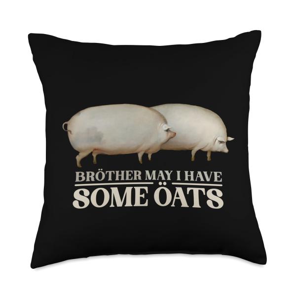 Brother May I Have Some Oats Pigs Meme Throw Pillo...