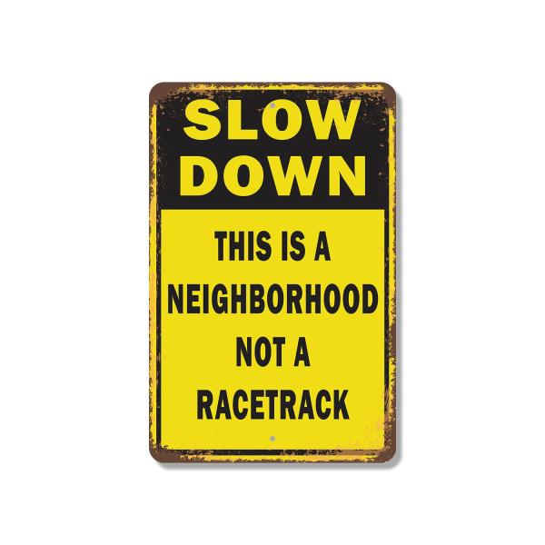 Slow Down This Is a Neighborhood Not Racetrack 10 ...