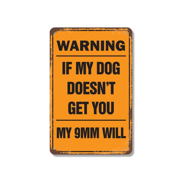 Warning If My Dog Doesn't Get You My 9mm Will 18 I...
