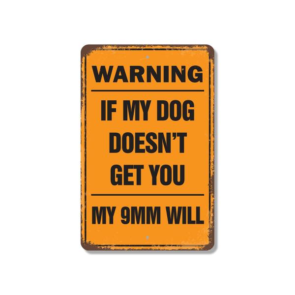 Warning If My Dog Doesn't Get You My 9mm Will 13 I...