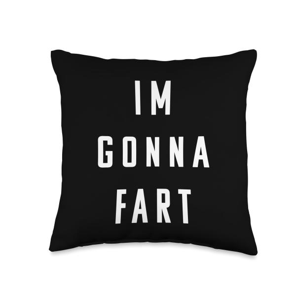 Im Gonna Fart Throw Pillow