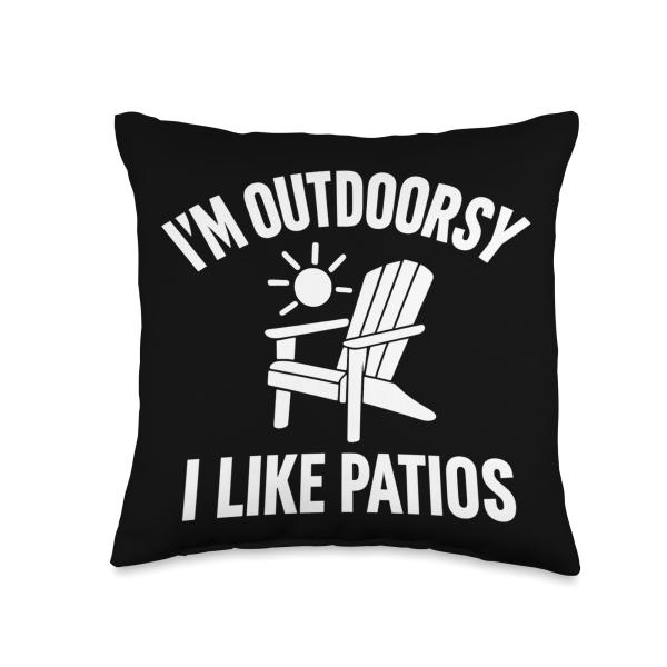 I'm Outdoorsy I Like Patios Funny Sarcastic Quotes...